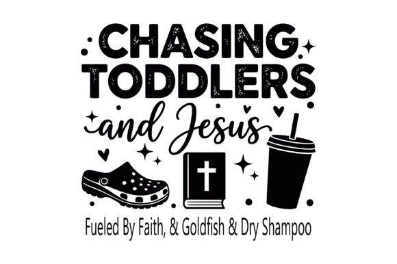 Chasing Toddlers and Jesus: A Faith-Based T-Shirt Design