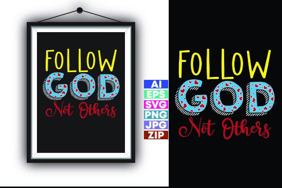 Follow God Not Others: A Versatile T-Shirt Design