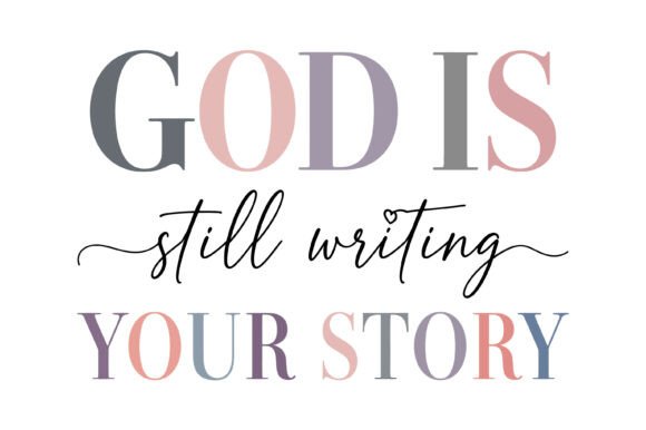 God Still Writing Your Story Quote: T-Shirt Designs & Graphics