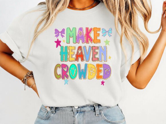 Make Heaven Crowded Coquette T-shirt: A Vibrant Graphic for Faith-Based Brands