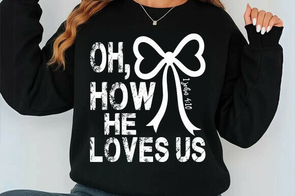 Oh How He Loves Us Svg Png, Christian T-Shirt Designs