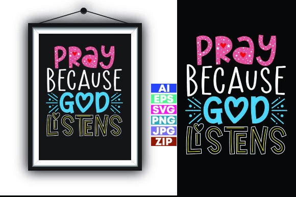 Pray Because God Listens: Ideal for T-Shirt Designs