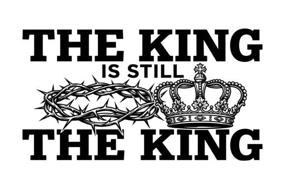 The King is Still the King: A Bold T-Shirt Design for Faith