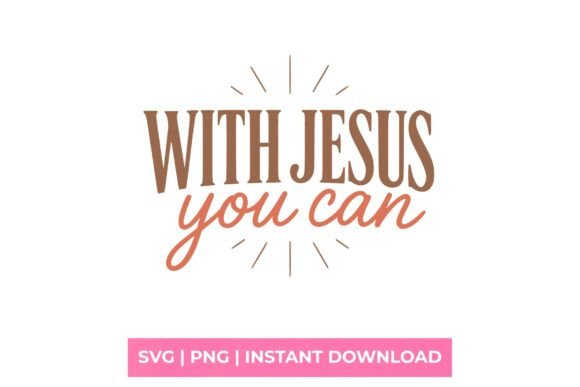 With Jesus You Can Retro Faith SVG: Graphics for T-Shirt Designs